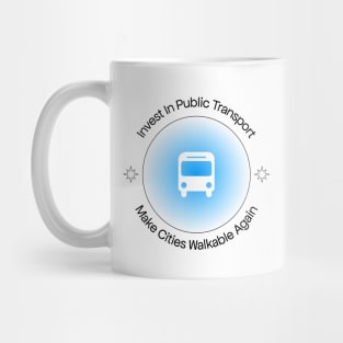 Invest In Public Transport - Make Cities Walkable Again Mug